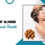 10 Benefits of Almonds for Men’s Sexual Health