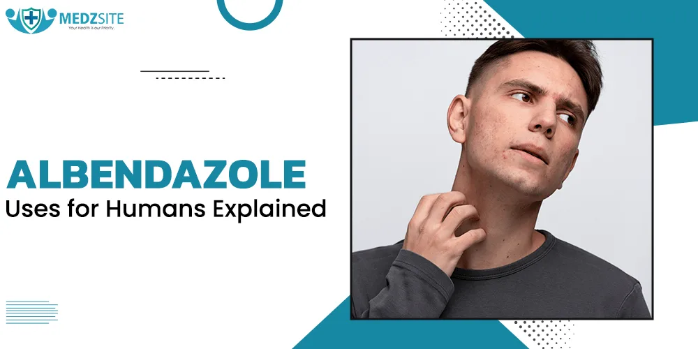 Albendazole Uses for Humans Explained - Specialitymedz