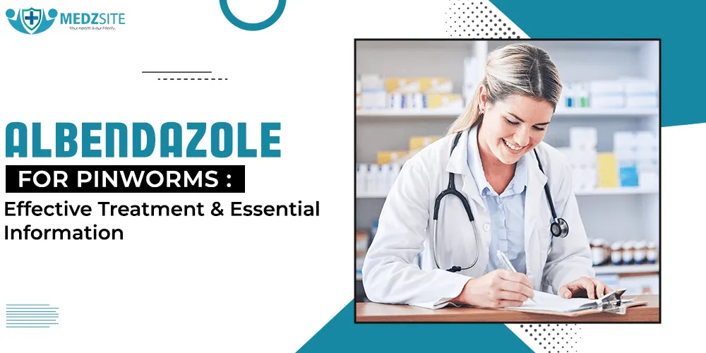 Albendazole for Pinworms: Effective Treatment and Essential Information - Specialitymedz