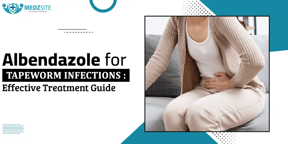 Albendazole for Tapeworm Infections: Effective Treatment Guide