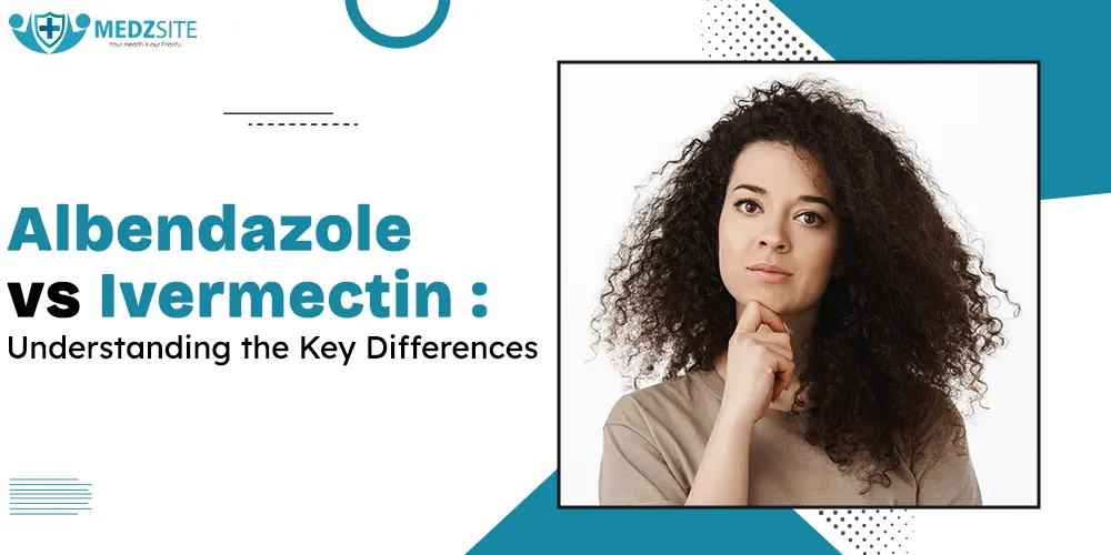 Albendazole vs Ivermectin: Understanding the Key Differences