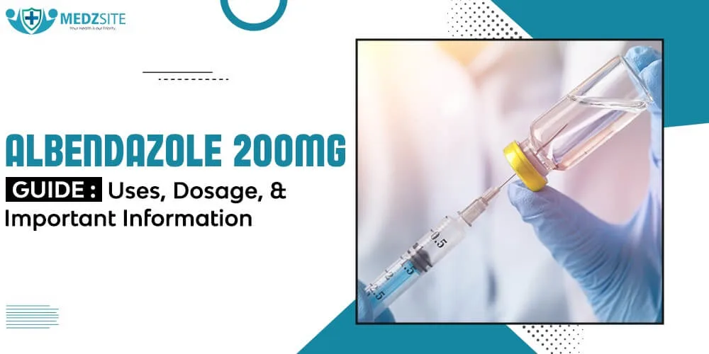 Albendazole 200 mg Guide: Uses, Dosage, and Important Information - Medzsite