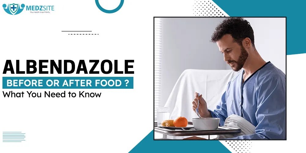 Albendazole Before or After Food? What You Need to Know