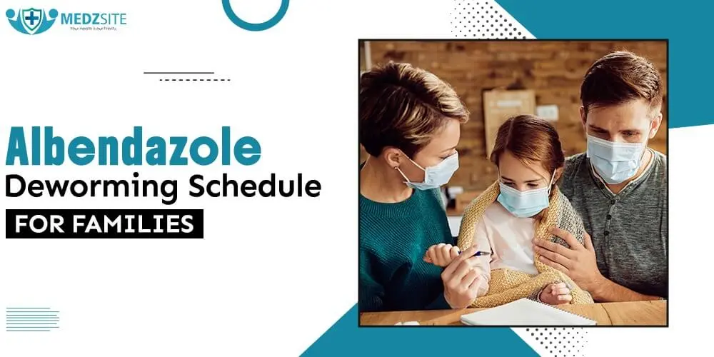 Albendazole Deworming Schedule for Families: A Practical Guide - Medzsite