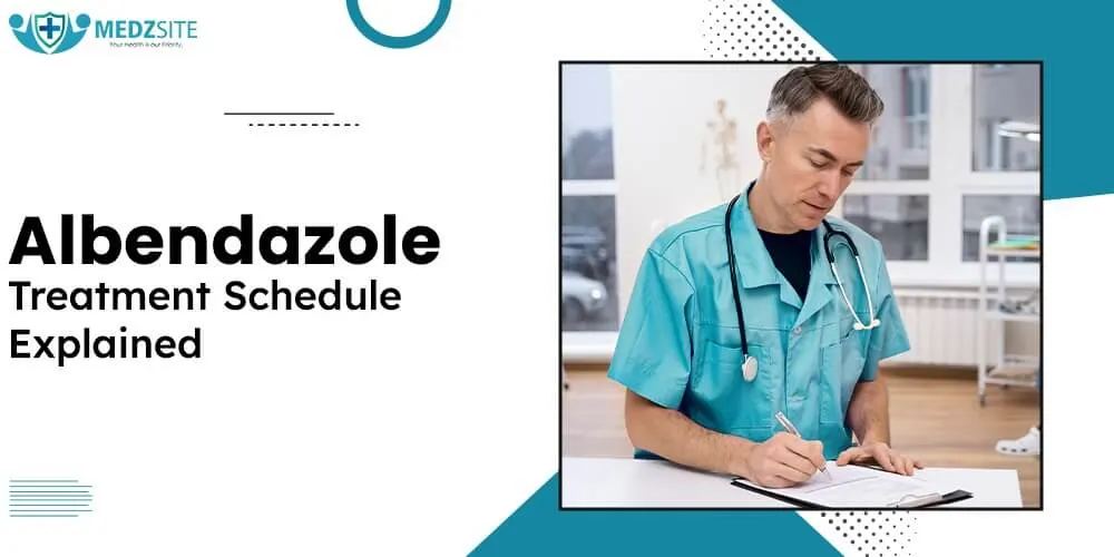Albendazole Treatment Schedule Explained: A Complete Guide - Medzsite