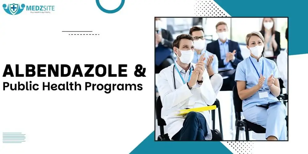 Albendazole and Its Role in Public Health Programs - Medzsite