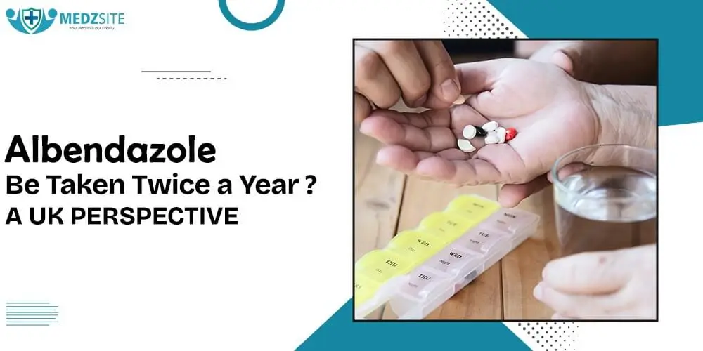 Can Albendazole Be Taken Twice a Year? A UK Perspective - Medzsite