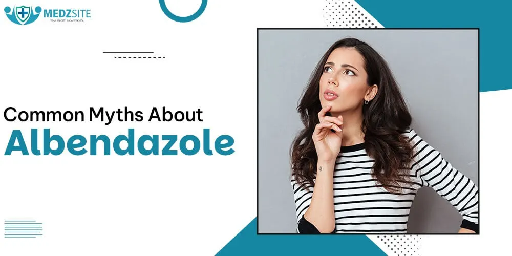 Common Myths About Albendazole: What You Need to Know - Medzsite