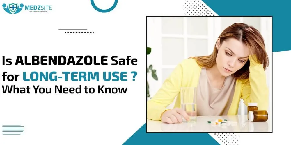 Is Albendazole Safe for Long-Term Use? What You Need to Know - Medzsite