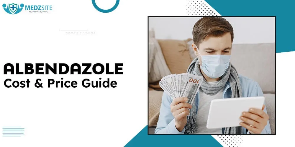 Albendazole Cost and Price Guide: Understanding Albendazole Price in the UK
