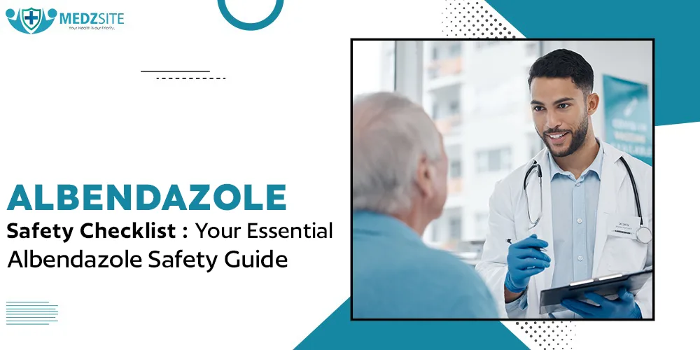 Albendazole Safety Checklist: Your Essential Albendazole Safety Guide