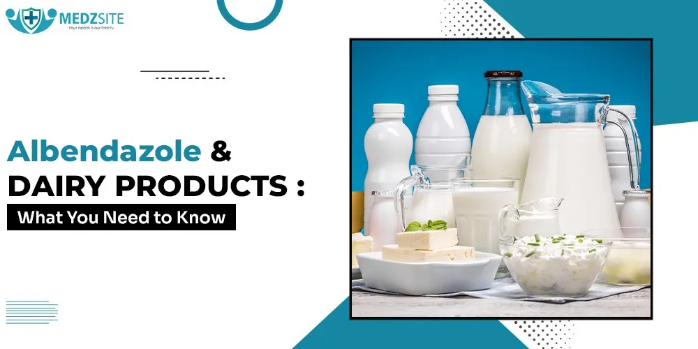 Albendazole and Dairy Products: What You Need to Know