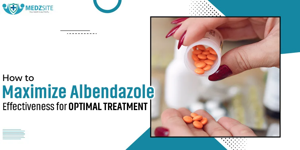 How to Maximize Albendazole Effectiveness for Optimal Treatment