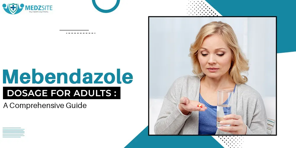 Mebendazole Dosage for Adults A Comprehensive Guide