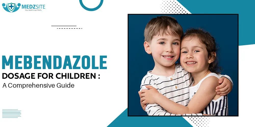 Mebendazole Dosage for Children A Comprehensive Guide
