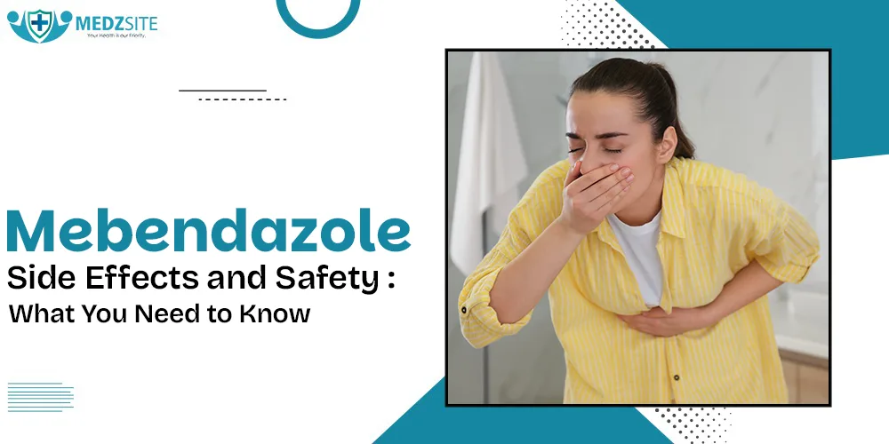 Mebendazole Side Effects and Safety What You Need to Know