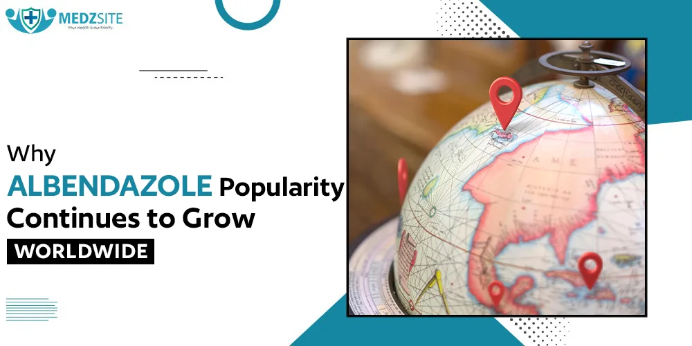 Why Albendazole Popularity Continues to Grow Worldwide