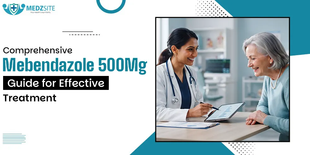 Comprehensive Mebendazole 500 mg Guide for Effective Treatment