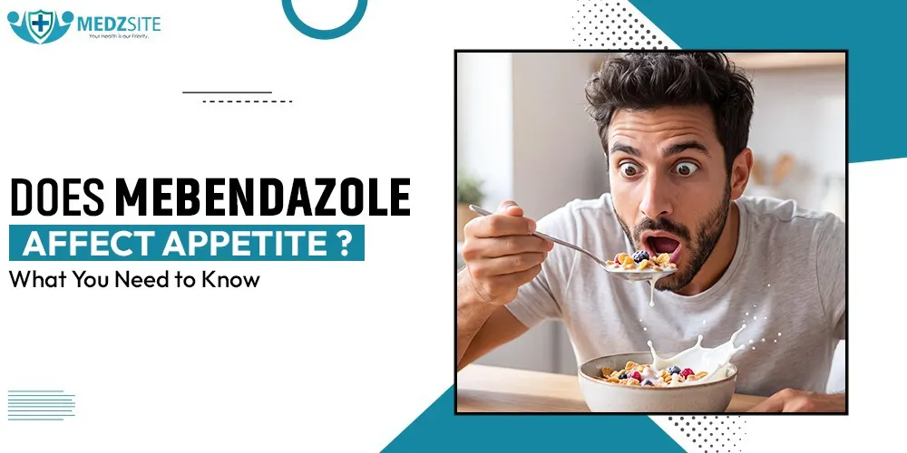 Does Mebendazole Affect Appetite? What You Need to Know