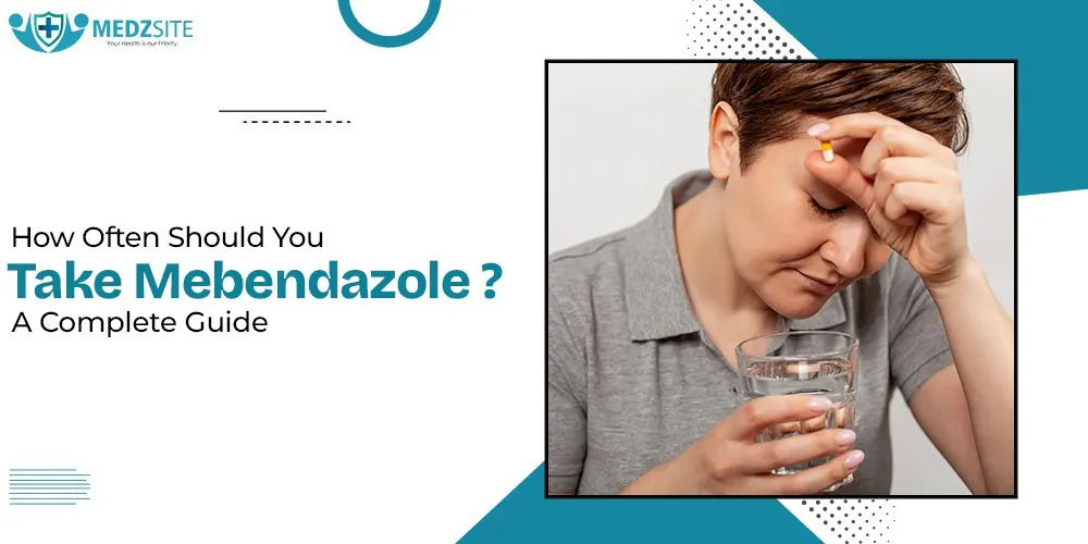 How Often Should You Take Mebendazole? A Complete Guide