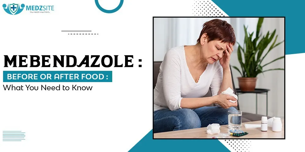 Mebendazole Before or After Food: What You Need to Know