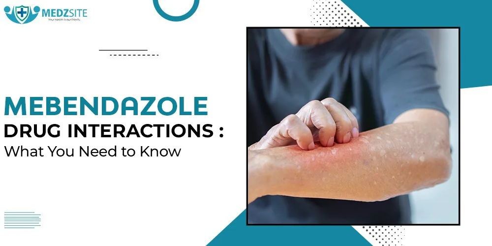 Mebendazole Drug Interactions: What You Need to Know