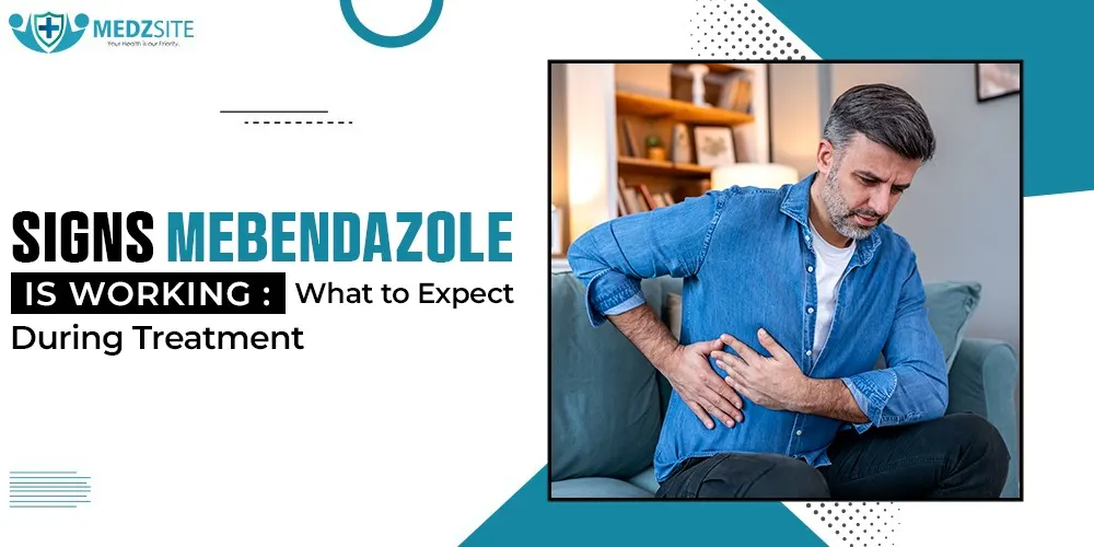 Signs Mebendazole Is Working: What to Expect During Treatment
