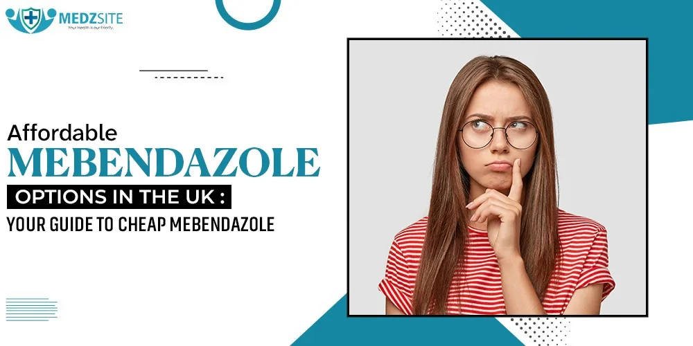 Affordable Mebendazole Options in the UK: Your Guide to Cheap Mebendazole