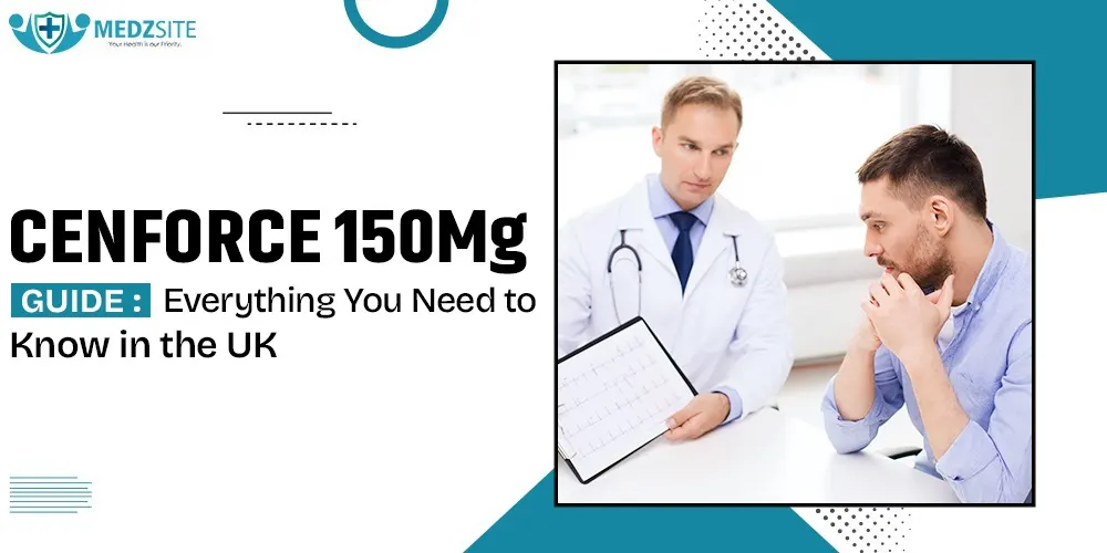 Cenforce 150 mg Guide: Everything You Need to Know in the UK