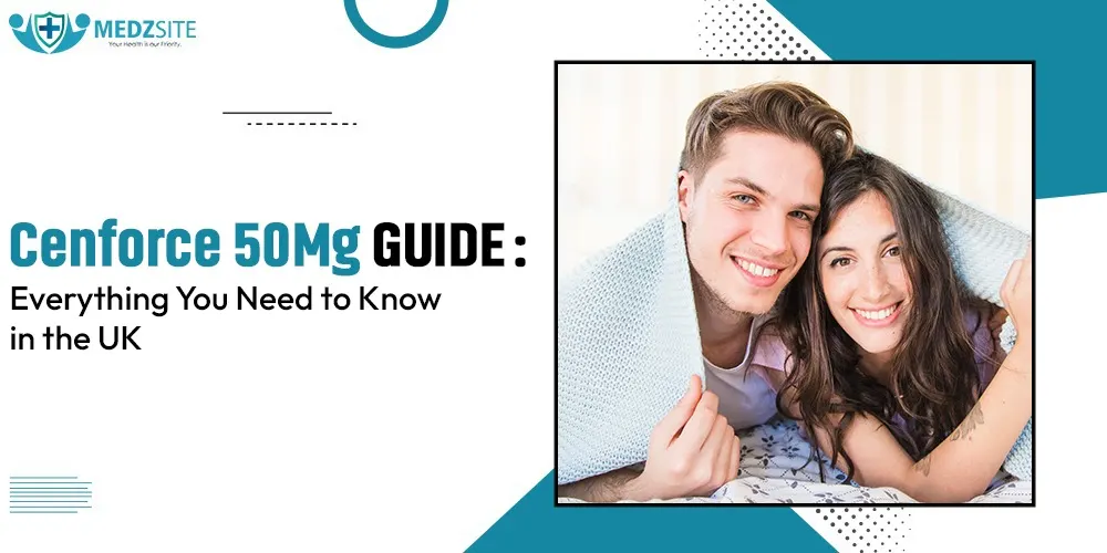 Cenforce 50 mg Guide: Everything You Need to Know in the UK
