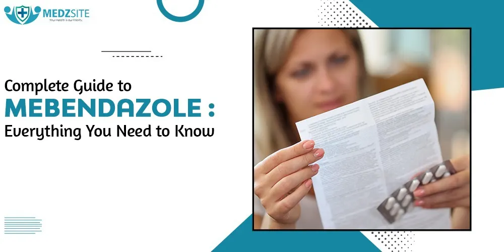 Mebendazole Benefits, Risks and Usage: A Comprehensive Guide