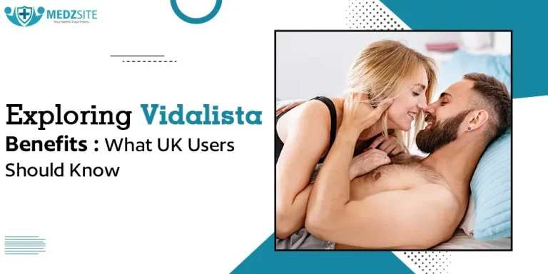 Exploring Vidalista Benefits: What UK Users Should Know