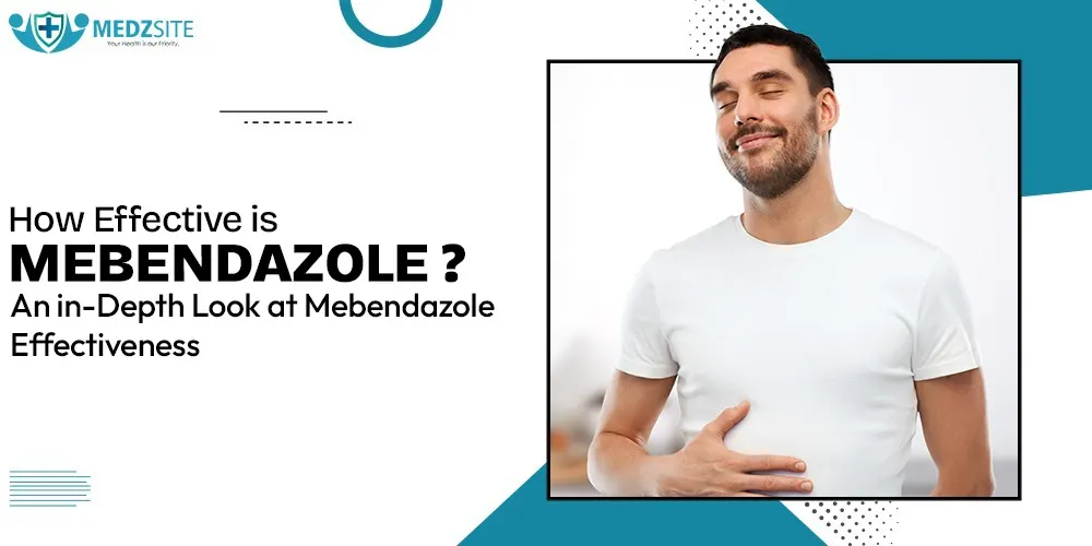 How Effective Is Mebendazole? An In-Depth Look at Mebendazole Effectiveness