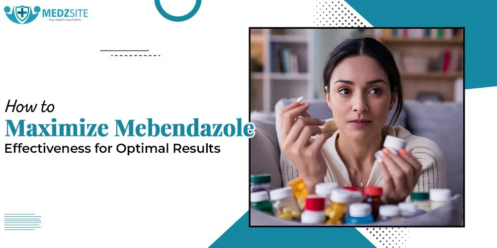 How to Maximize Mebendazole Effectiveness for Optimal Results