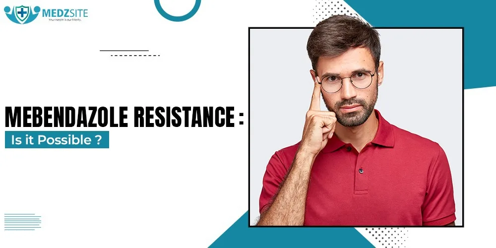 Mebendazole Resistance: Is It Possible?