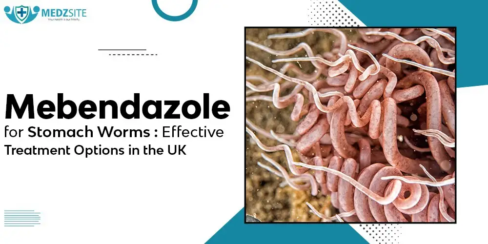 Mebendazole for Stomach Worms: Effective Treatment Options in the UK