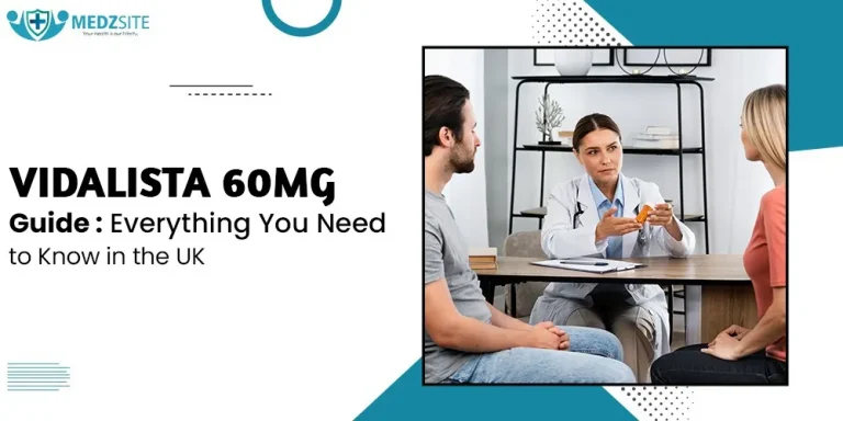 Vidalista 60 mg Guide: Everything You Need to Know in the UK