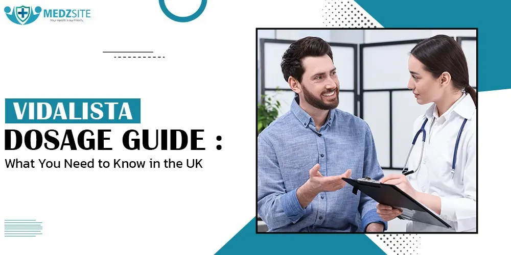 Vidalista Dosage Guide: What You Need to Know in the UK