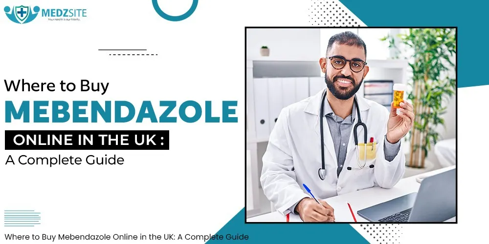 Where to Buy Mebendazole Online in the UK: A Complete Guide
