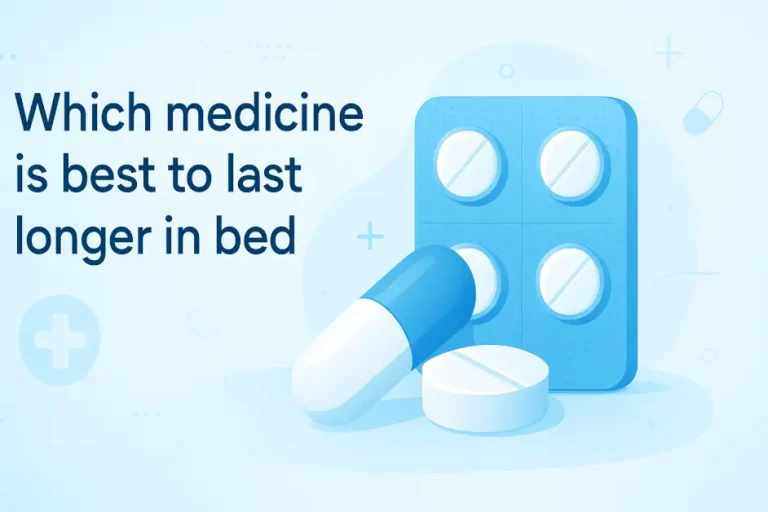 Which Medicine is Best to Last Longer in Bed: Your Complete Guide