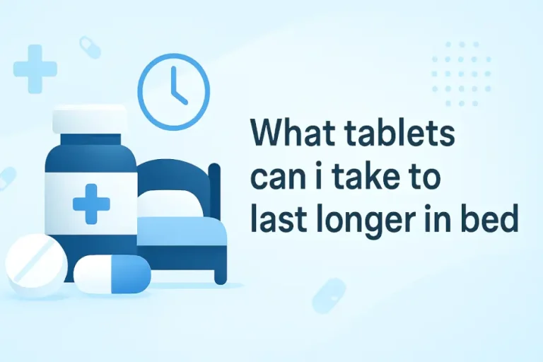What Tablets Can I Take to Last Longer in Bed: A Comprehensive UK Guide
